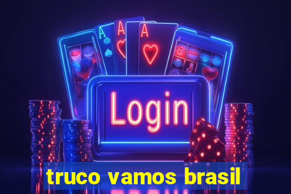 truco vamos brasil